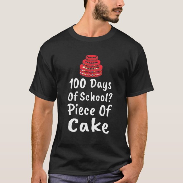 100 Days Of School Piece Of Cake Student 100th Day T-Shirt (Front)