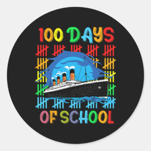 100 Days Of School Rms Titanic 100th Day Of School Classic Round Sticker
