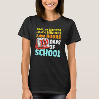 100 Days Of School Seconds Minutes Hours 100th Day T-Shirt