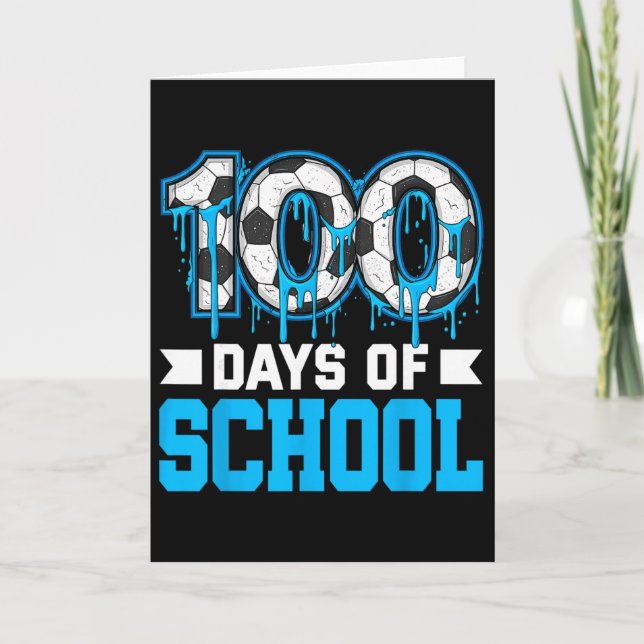 100 Days Of School Soccer Drip 100th Day Of School Card (Front)