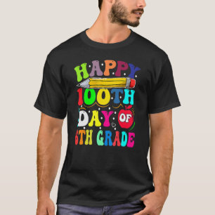 100 Days Of School Teacher 100th Day Of 6th Grade T-Shirt