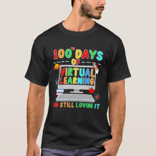 100 Days of School Teacher Virtual Learning Still  T-Shirt