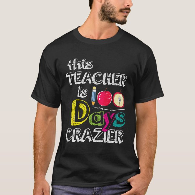 100 Days Of School This Teacher Is 100 Days Crazie T-Shirt (Front)