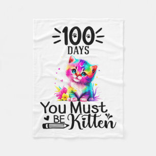 100 Days Of School You Must Be Kitten Cat 100 Days Fleece Blanket