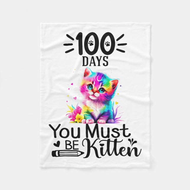 100 Days Of School You Must Be Kitten Cat 100 Days Fleece Blanket (Front)