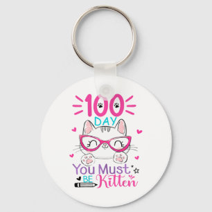 100 Days Of School You Must Be Kitten Cat 100 Days Key Ring