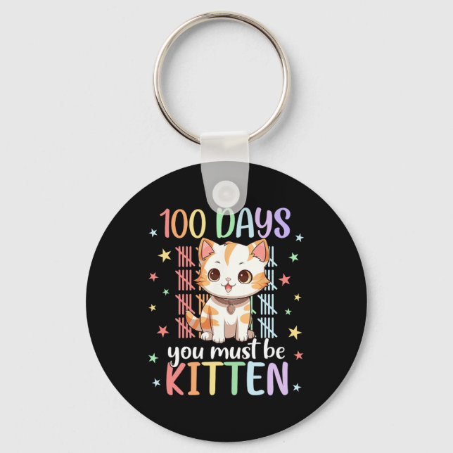 100 Days Of School You Must Be Kitten Cat 100 Days Key Ring (Front)