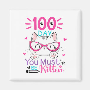 100 Days Of School You Must Be Kitten Cat 100 Days Magnet