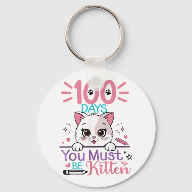 100 Days Of School You Must Be Kitten Cat 100th Key Ring (Front)