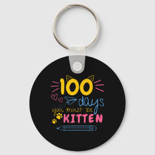 100 Days Of School You Must Be Kitten Cat Teacher Key Ring