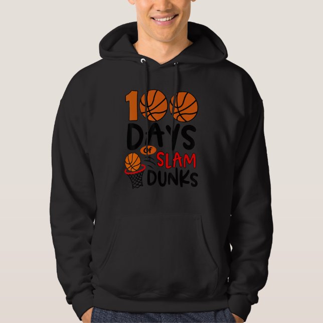 100 Days of Slam Dunks Basketball  100th Day of Sc Hoodie (Front)