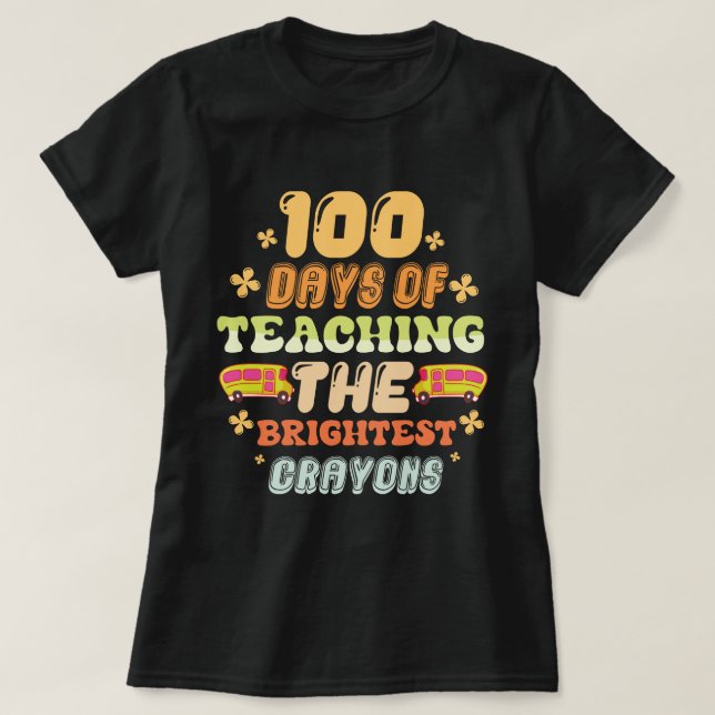 100 days of teaching brightes crayons T-Shirt (Design Front)