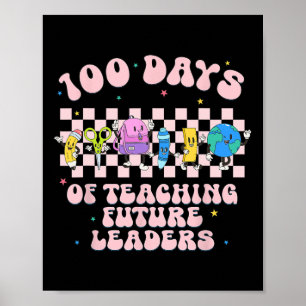 100 Days Of Teaching Future Leaders Groovy Teacher Poster