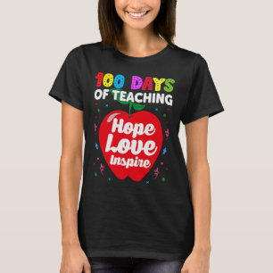 100 Days of Teaching Hope Love Inspire 100th Day T-Shirt