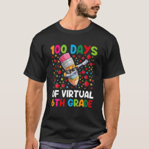 100 Days Of Virtual 6Th Grade Teacher Or Student B T-Shirt