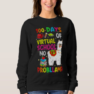 100 Days Of Virtual School No Prob Llama Teachers  Sweatshirt