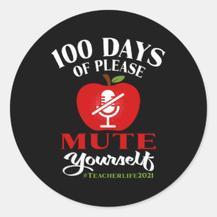 100 Days Of Virtual School Teacher Please Mute You Classic Round Sticker