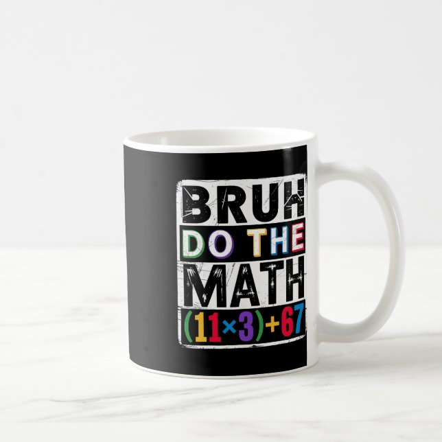100 Days School Math Equation Bruh Do The Math 100 Coffee Mug (Right)
