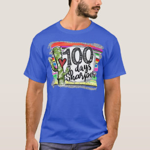 100 Days Sharper Cactus Teacher Happy 100th Day Of T-Shirt