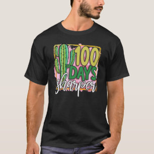 100 Days Sharper Cactus Teacher Happy 100th Day Of T-Shirt