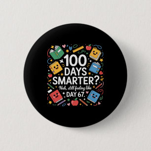 100 Days Smarter Funny Teacher Still Tired Ck To S 6 Cm Round Badge
