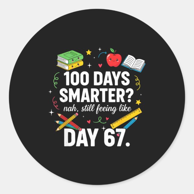 100 Days Smarter Still Feeling Like Day 67 Meme Fu Classic Round Sticker (Front)