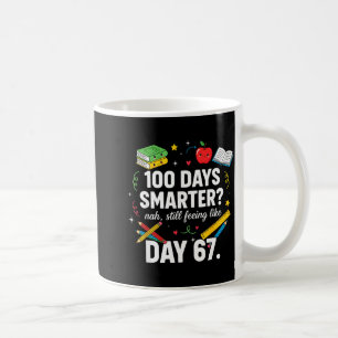 100 Days Smarter Still Feeling Like Day 67 Meme Fu Coffee Mug