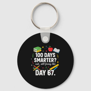 100 Days Smarter Still Feeling Like Day 67 Meme Fu Key Ring