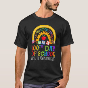 100 Days Teacher 100th Day Of School Where Adventu T-Shirt