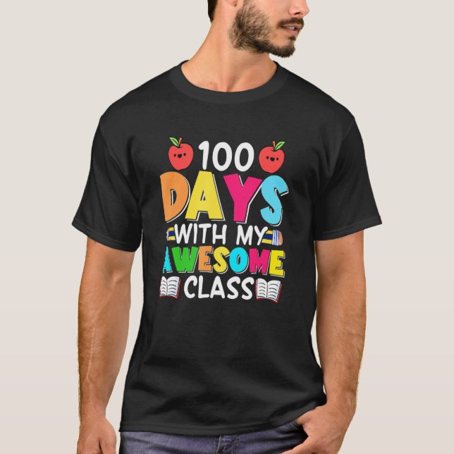 100 Days With My Awesome Class   Student Teacher T-Shirt (Front)