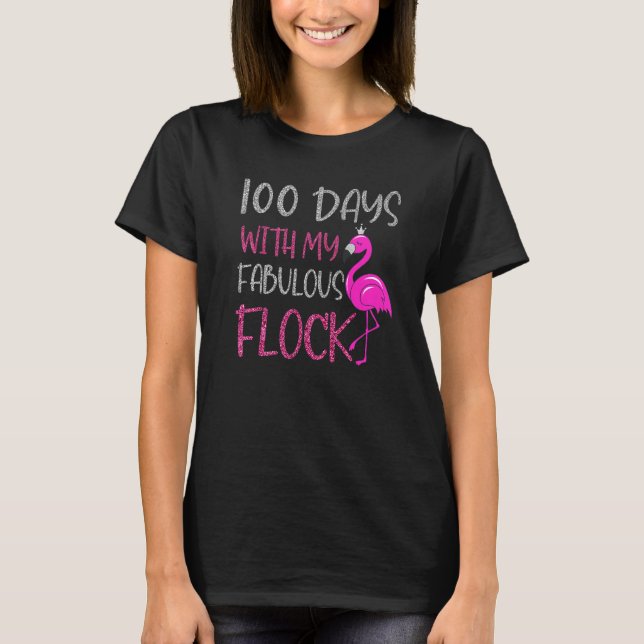 100 Days With My Fabulous Flock 100 Days Of School T-Shirt (Front)