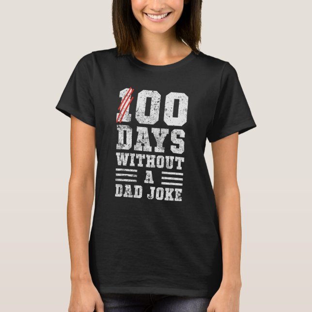 100 Days Without A Dad Joke Fathers Bod T-Shirt (Front)