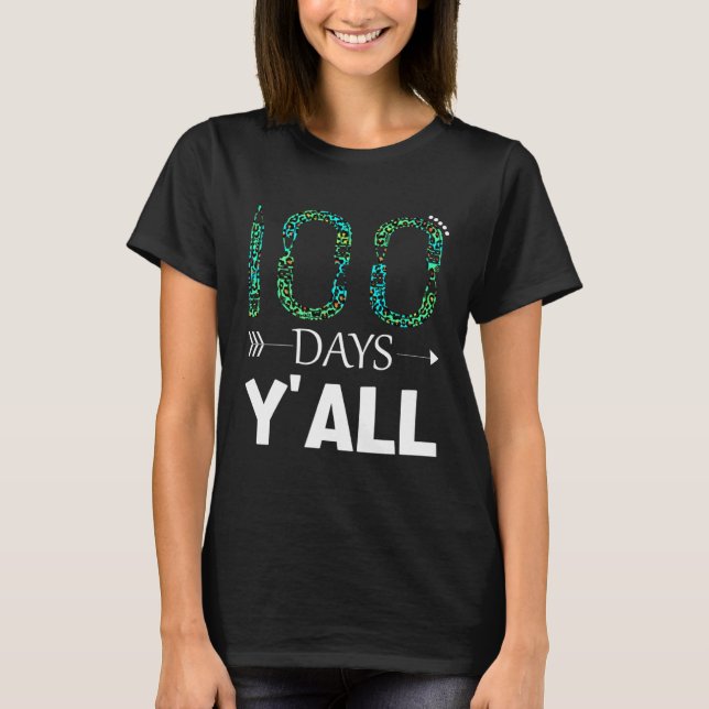 100 Days Y all Teacher or Student 100th Day of sch T-Shirt (Front)