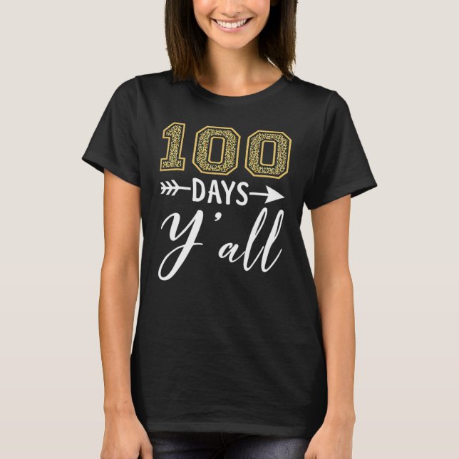 100 Days Y'all Teacher Or Student Happy 100th Day  T-Shirt (Front)