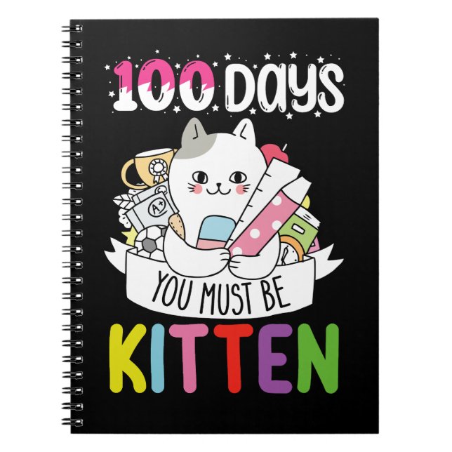 100 Days You Must Be Kitten Cat Of School Notebook (Front)