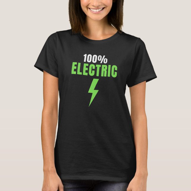 100 Electric, Drive EVs, EV Life, Funny Electric V T-Shirt (Front)