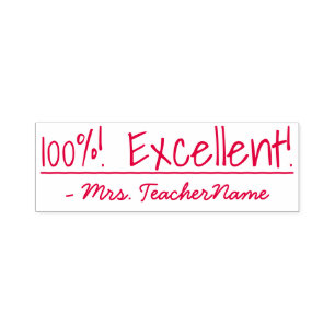 "100%! Excellent!" + Teacher's Name Rubber Stamp