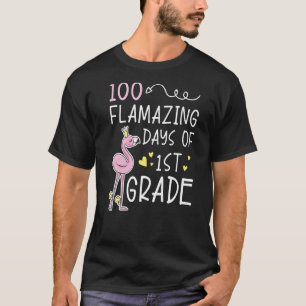 100 Flamazing Days Of 1st Grade Student Teacher Fl T-Shirt