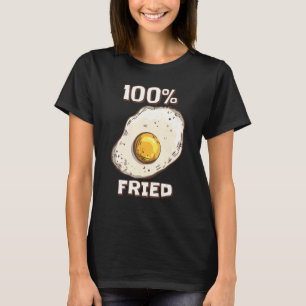 100 Fried Sunny Side Up Fried Egg T-Shirt