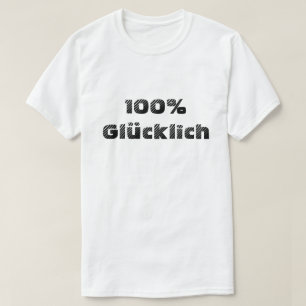 100% glücklich   100% happy T-Shirt