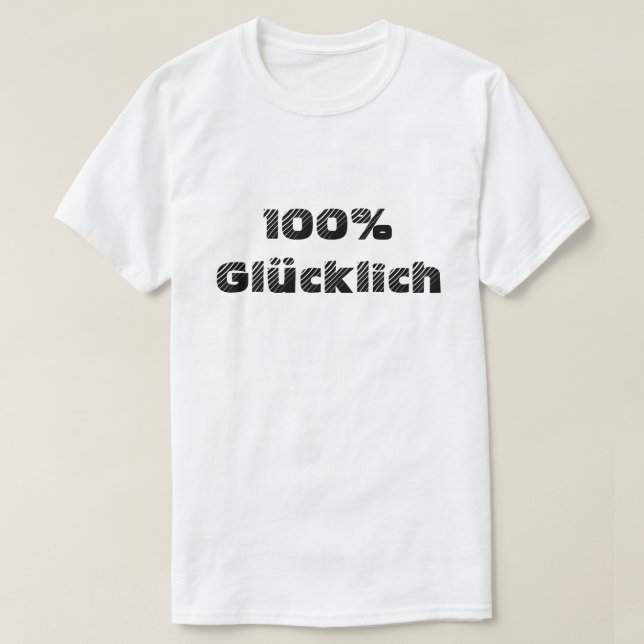 100% glücklich | 100% happy T-Shirt (Design Front)