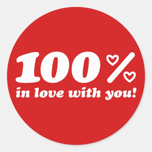 100% In Love With You Classic Round Sticker (Front)