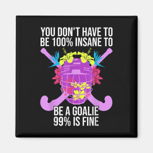 100% Insane - Crazy Field Hockey Goalie Magnet