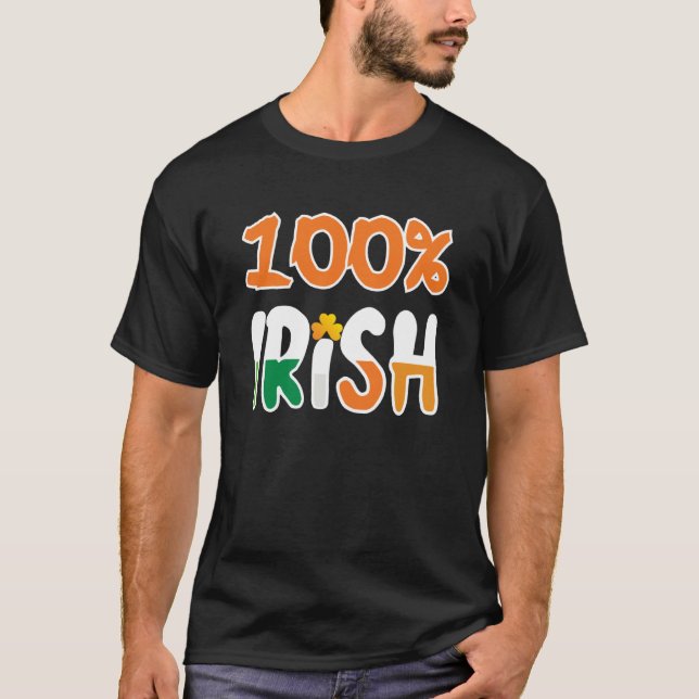 100 Irish 100 Percent Irish  St Patrick' Day T-Shirt (Front)