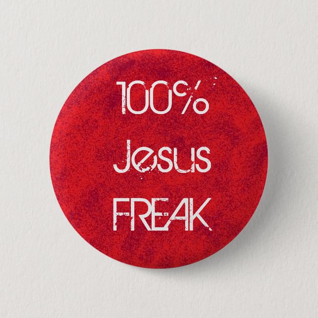 100% Jesus FREAK 6 Cm Round Badge (Front)