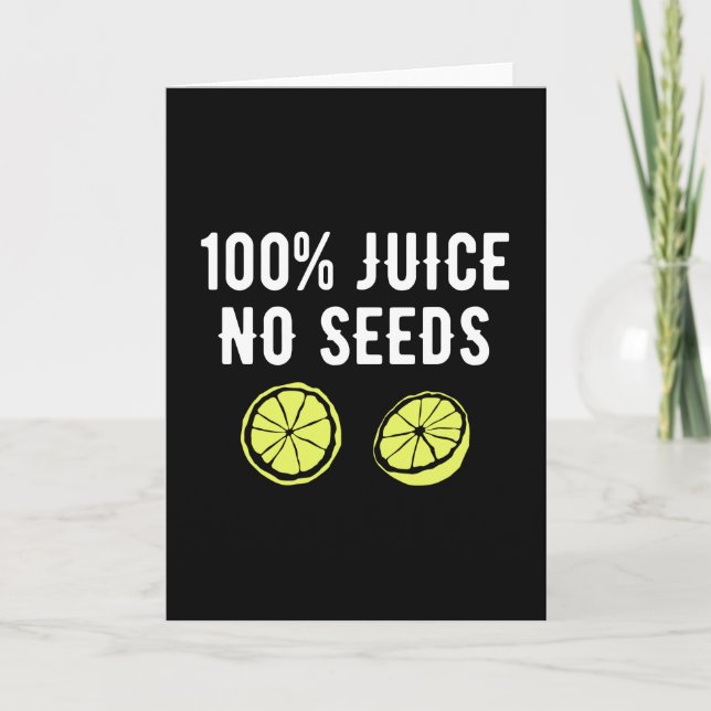 100% Juice no Seeds Card (Front)