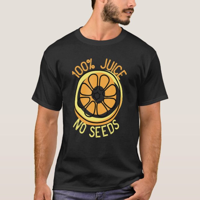 100 Juice No Seeds Orange  Men's Vasectomy  1 T-Shirt (Front)