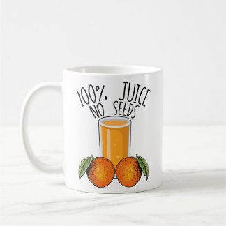 100% Juice No Seeds Orange Men's Vasectomy Gift  Coffee Mug