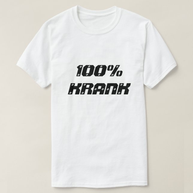 100% Krank | 100% Sick T-Shirt (Design Front)