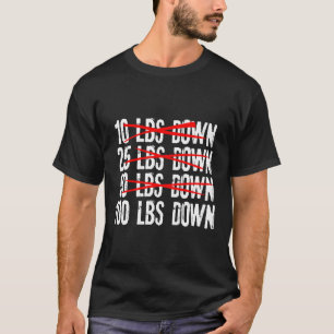 100 Lbs Down Body Weight Loss Workout Gym Exercise T-Shirt